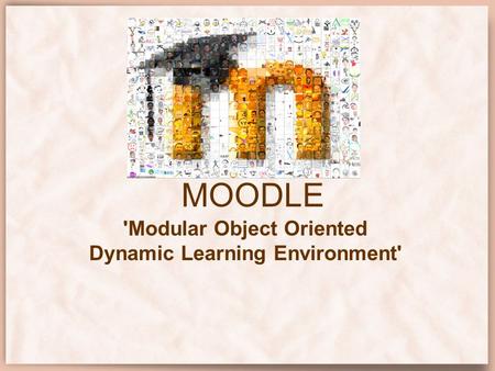 'Modular Object Oriented Dynamic Learning Environment'