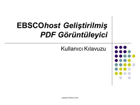 Support.ebsco.com EBSCOhost Geliştirilmiş PDF Görüntüleyici Kullanıcı Kılavuzu.