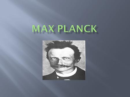 Max planck.