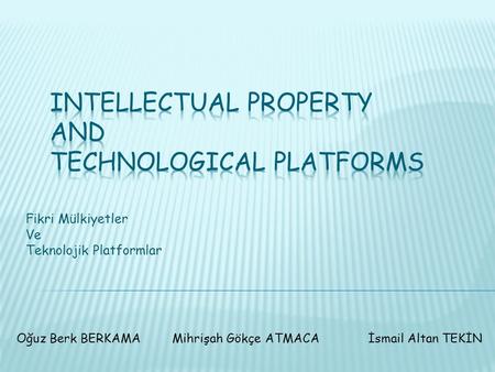 INTELLECTUAL PROPERTY AND TECHNOLOGICAL PLATFORMS