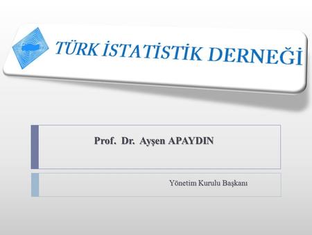 Yönetim Kurulu Başkanı Prof. Dr. Ayşen APAYDIN.