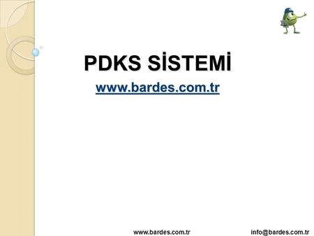 PDKS SİSTEMİ www.bardes.com.tr www.bardes.com.tr info@bardes.com.tr.