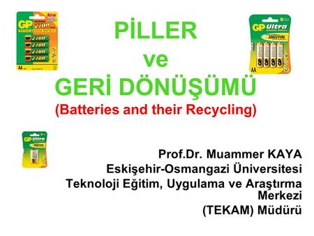 PİLLER ve GERİ DÖNÜŞÜMÜ (Batteries and their Recycling)