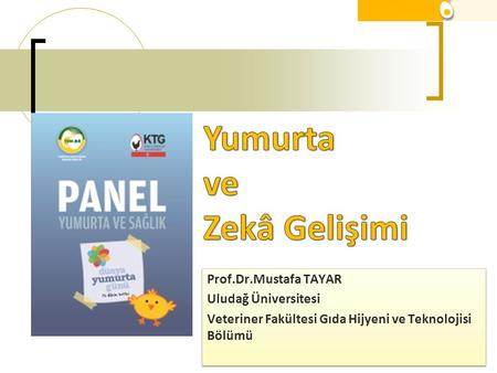 Yumurta ve Zekâ Gelişimi Prof.Dr.Mustafa TAYAR Uludağ Üniversitesi