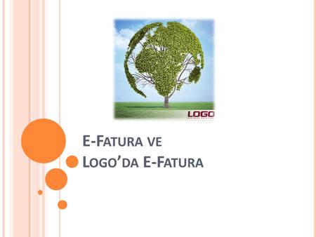 E-Fatura ve Logo’da E-Fatura