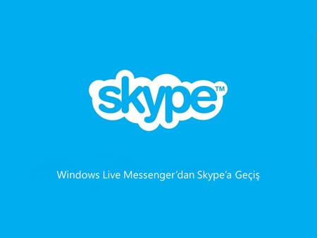 Windows Live Messenger’dan Skype’a Geçiş