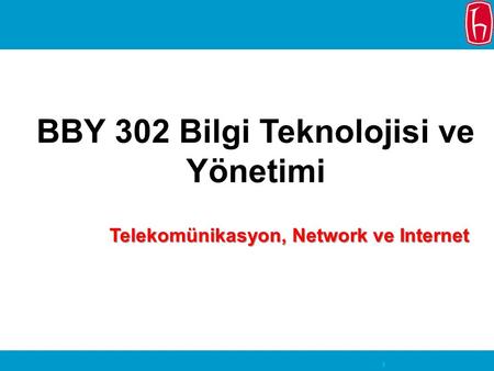 BBY 302 Bilgi Teknolojisi ve Yönetimi