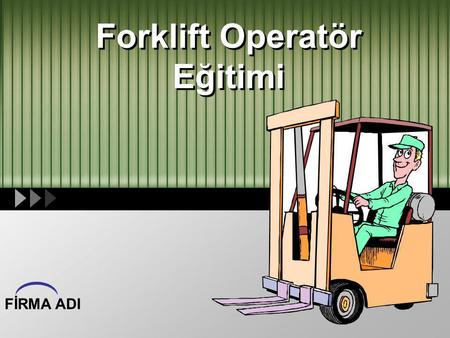 Forklift Operatör Eğitimi