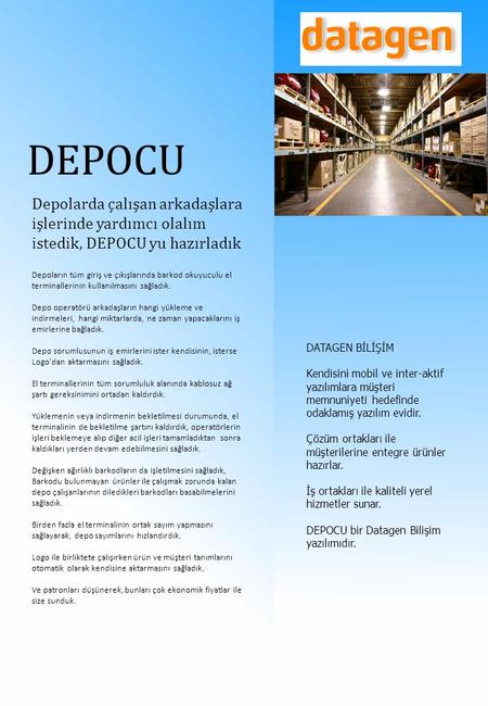 DEPOCU Depolarda çalışan arkadaşlara işlerinde yardımcı olalım istedik, DEPOCU yu hazırladık Depoların tüm giriş ve çıkışlarında barkod okuyuculu el terminallerinin.