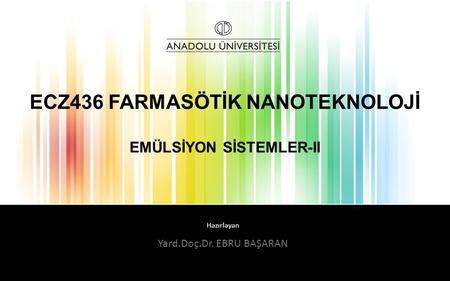 ECZ436 FARMASÖTİK NANOTEKNOLOJİ EMÜLSİYON SİSTEMLER-II