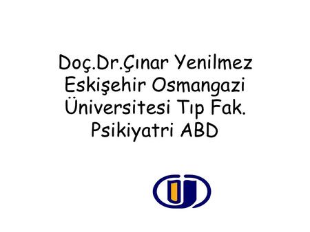 Doç. Dr. Çınar Yenilmez Eskişehir Osmangazi Üniversitesi Tıp Fak