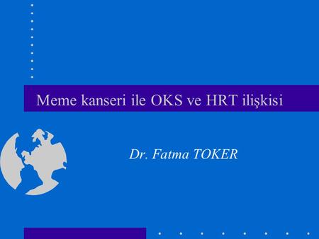 Meme kanseri ile OKS ve HRT ilişkisi