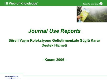 Journal Use Reports Süreli Yayın Koleksiyonu Geliştirmenizde Güçlü Karar Destek Hizmeti - Kasım 2006 -