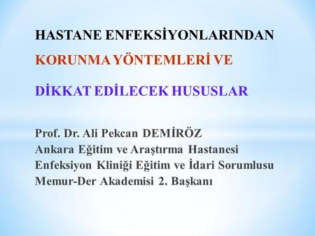 Prof. Dr. Ali Pekcan DEMİRÖZ Ankara Eğitim ve Araştırma Hastanesi