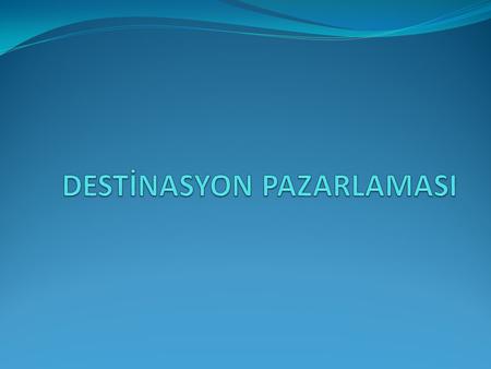 DESTİNASYON PAZARLAMASI