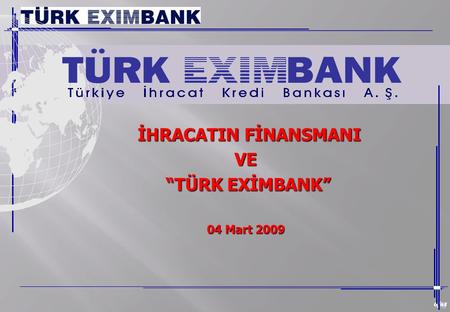 Kısaca Türk Eximbank Türkiye İhracat Kredi Bankası A.Ş./Türk Eximbank, 21 Ağustos 1987 tarihli Resmi Gazete’de yayınlanan 87/11914 sayılı Bakanlar Kurulu.