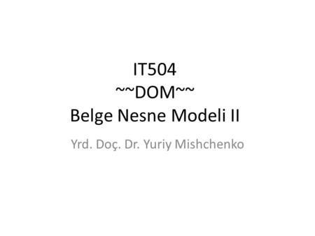 IT504 ~~DOM~~ Belge Nesne Modeli II