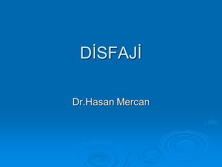 DİSFAJİ Dr.Hasan Mercan.