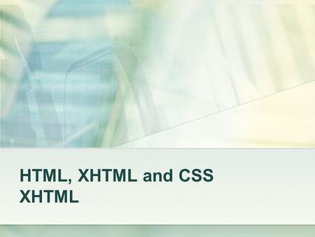 HTML, XHTML and CSS XHTML