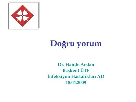 Dr. Hande Arslan Başkent ÜTF İnfeksiyon Hastalıkları AD