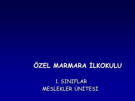 ÖZEL MARMARA İLKOKULU 1. SINIFLAR MESLEKLER ÜNİTESİ.