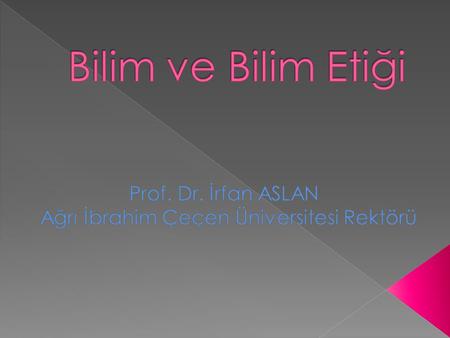 Prof. Dr. İrfan ASLAN Ağrı İbrahim Çeçen Üniversitesi Rektörü