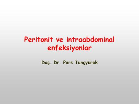 Peritonit ve intraabdominal enfeksiyonlar