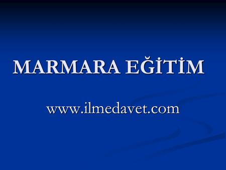 MARMARA EĞİTİM www.ilmedavet.com.