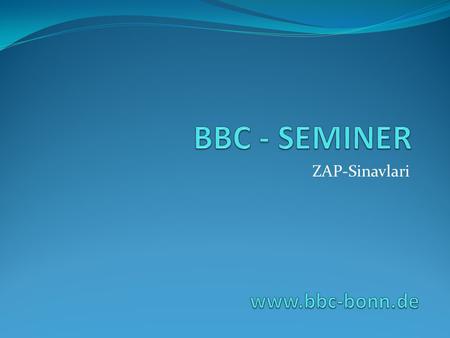 BBC - SEMINER ZAP-Sinavlari www.bbc-bonn.de.