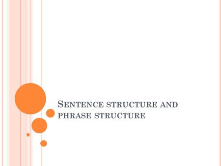 Sentence structure and phrase structure