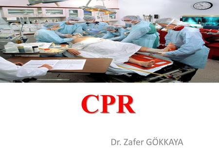 CPR Dr. Zafer GÖKKAYA.