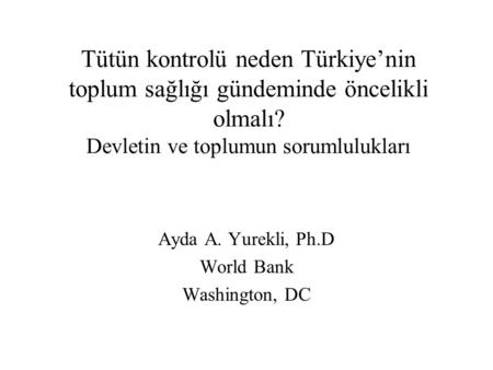Ayda A. Yurekli, Ph.D World Bank Washington, DC