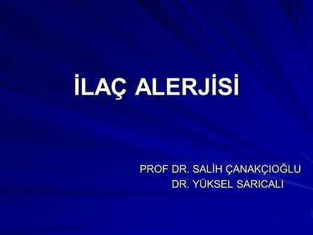 PROF DR. SALİH ÇANAKÇIOĞLU DR. YÜKSEL SARICALI