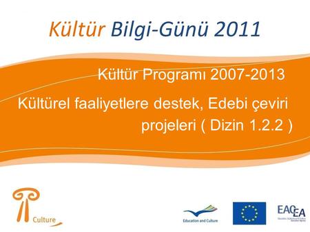 Kültür Bilgi-Günü 2011 Kültür Programı 2007-2013 Kültürel faaliyetlere destek, Edebi çeviri projeleri ( Dizin 1.2.2 )