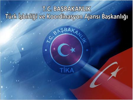 TARİHÇESİ * 1992 yılında Dışişleri Bakanlığına bağlı olarak kurulmuş 1999 yılında da Başbakanlığa bağlanmıştır. * 2011 yılında 656 sayılı KHK ile, Türk.