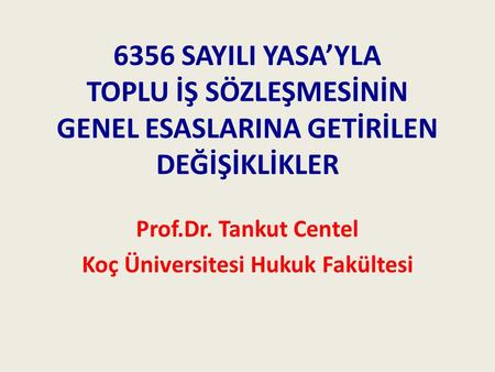 Prof.Dr. Tankut Centel Koç Üniversitesi Hukuk Fakültesi