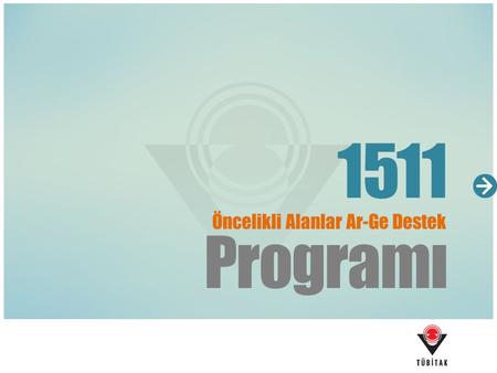 1511 Öncelikli Alanlar Ar-Ge Destek Programı.
