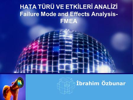 HATA TÜRÜ VE ETKİLERİ ANALİZİ Failure Mode and Effects Analysis- FMEA