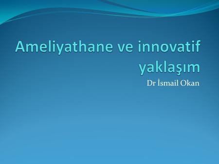 Ameliyathane ve innovatif yaklaşım