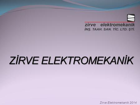 ZİRVE ELEKTROMEKANİK Zirve Elektromekanik 2014.