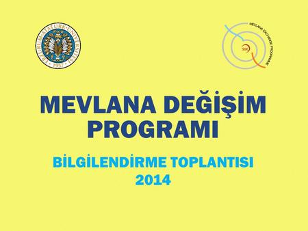 MEVLANA DEĞİŞİM PROGRAMI BİLGİLENDİRME TOPLANTISI 2014.