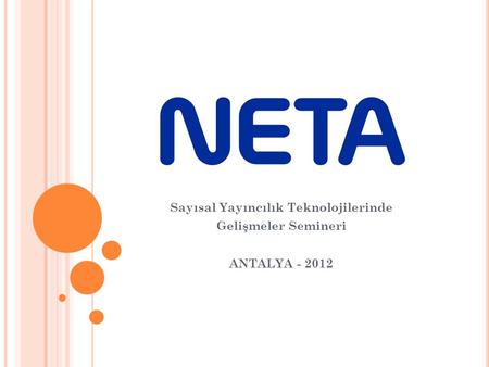Sayısal Yayıncılık Teknolojilerinde Gelişmeler Semineri ANTALYA - 2012.
