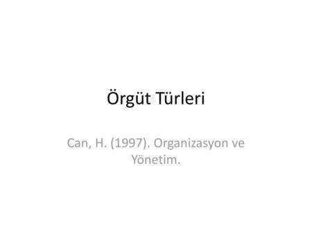 Can, H. (1997). Organizasyon ve Yönetim.