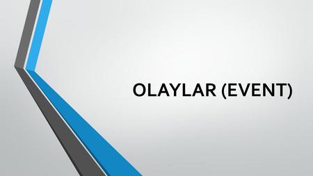 OLAYLAR (EVENT).