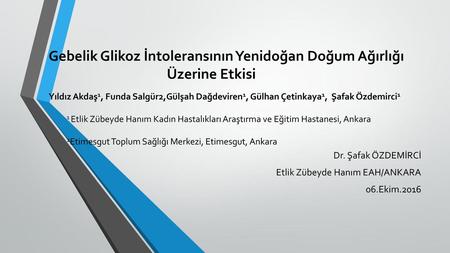 Dr. Şafak ÖZDEMİRCİ Etlik Zübeyde Hanım EAH/ANKARA 06.Ekim.2016