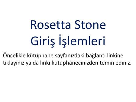 Rosetta Stone Giriş İşlemleri