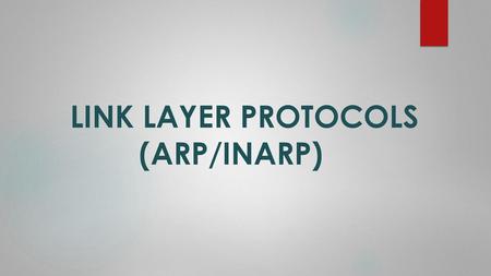 LINK LAYER PROTOCOLS (ARP/INARP)
