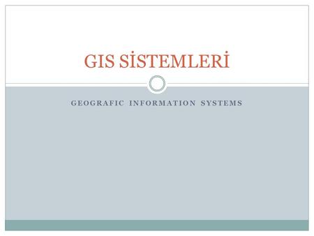 GEOGRAFIC INFORMATION SYSTEMS