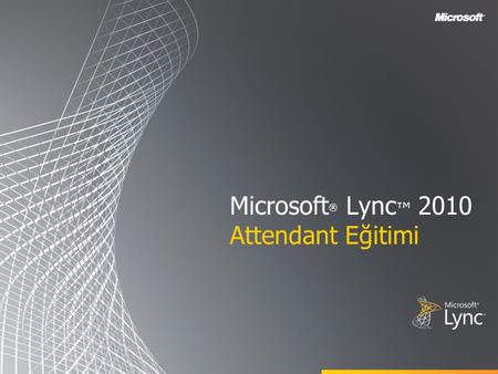 Microsoft® Lync™ 2010 Attendant Eğitimi