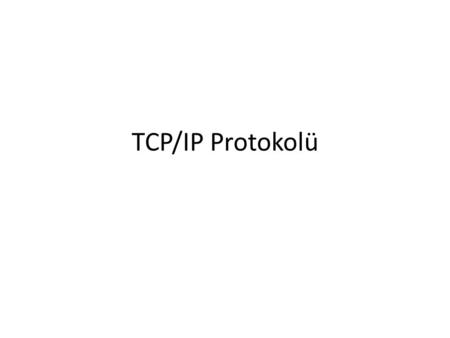 TCP/IP Protokolü.